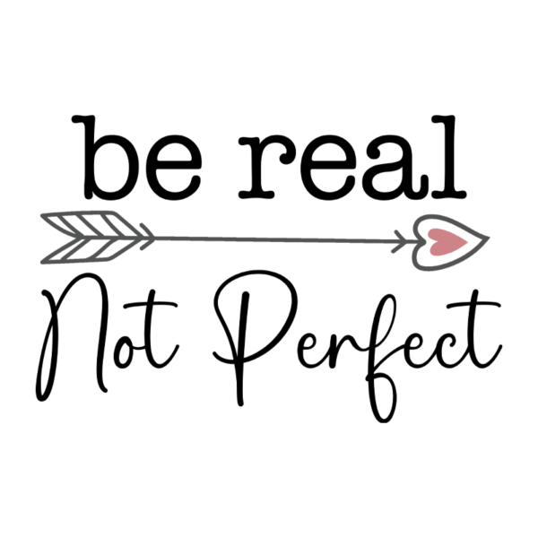 Be Real Not Perfect Adult T-Shirt