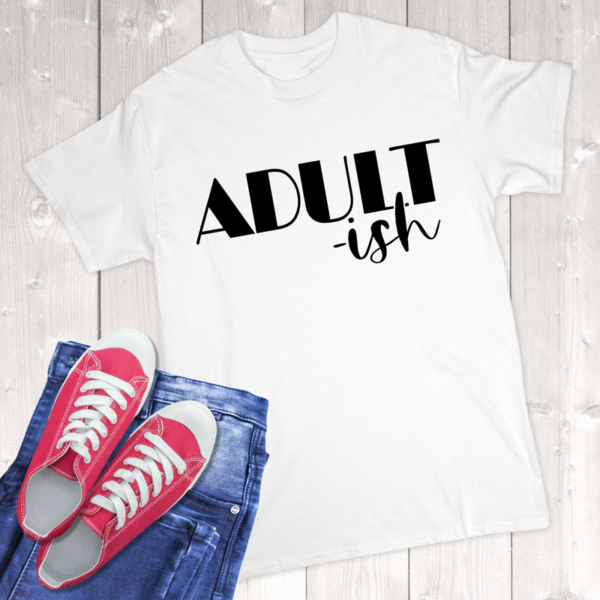 Adult-ish Adult T-Shirt