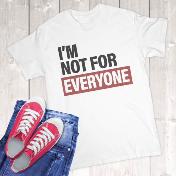 I'm Not For Everyone Adult T-Shirt