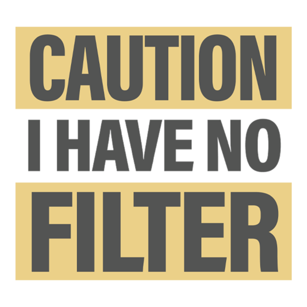 Caution I Have No Filter Adult T-Shirt