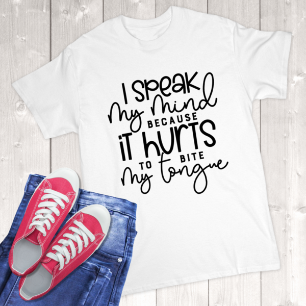 A Speak My Mind Because It Hurts To Bite My Tongue Adult T-Shirt