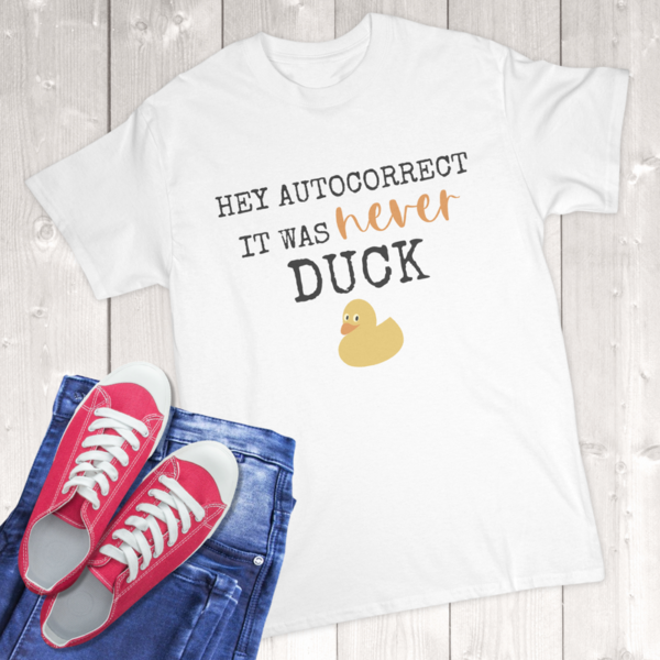 Hey Autocorrect It Was Never Duck Adult T-Shirt