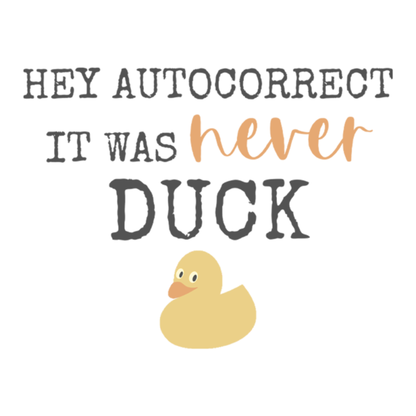Hey Autocorrect It Was Never Duck Adult T-Shirt