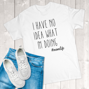 I Have No Idea What I'm Doing Adult T-Shirt