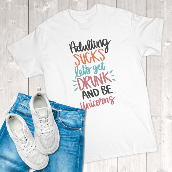 Adulting Sucks Let's Get Drunk And Be Unicorns Adult T-Shirt