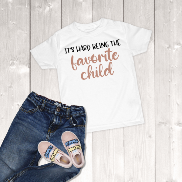 It's Hard Being The Favorite Child Toddler Girl T-Shirt