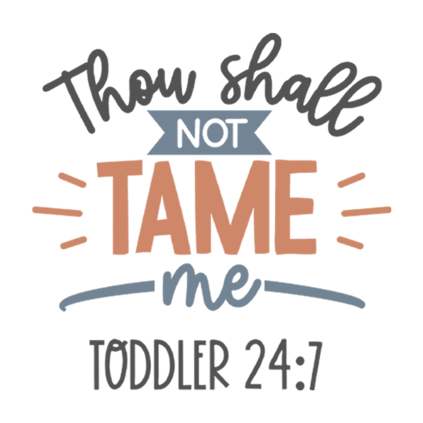 Thou Shall Not Tame Me Toddler 24:7 Toddler Boy T-Shirt