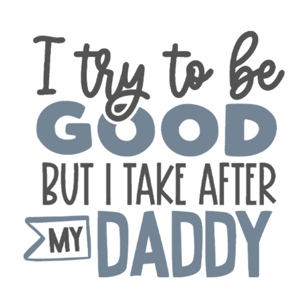 I Try To Be Good But I Take After My (Daddy, Mommy, Grandpa, Grandma) Toddler Boy T-Shirt