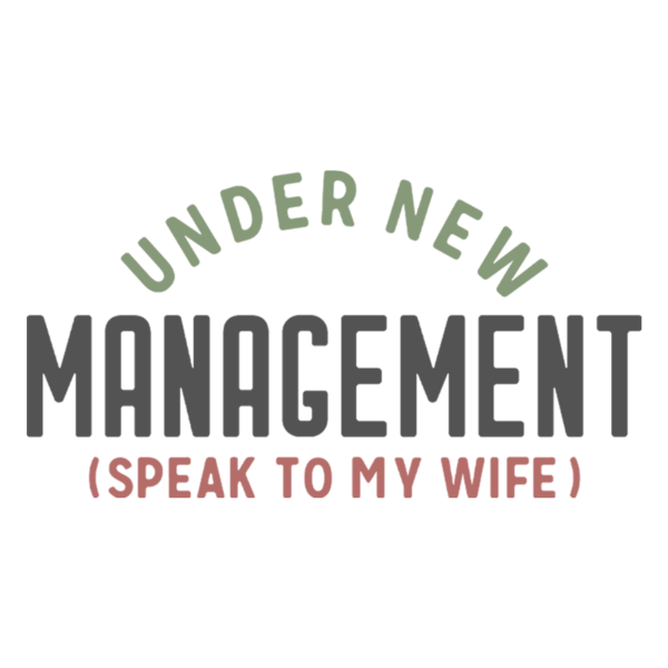 Under New Management Speak To My Wife Adult T-Shirt