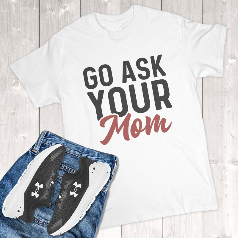 Go Ask Your Mom Adult T-Shirt