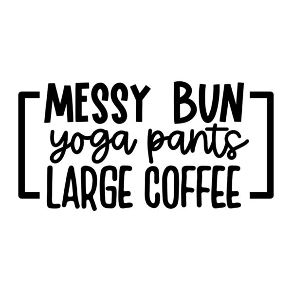Messy Bun Yoga Pants Bed Head No Pants Sippy Cup Mommy & Me (Daughter) Toddler