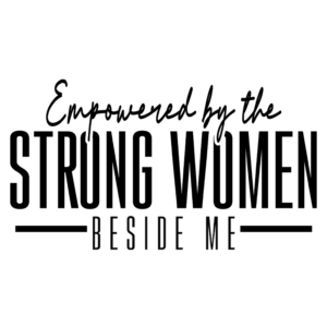 Empowered By The Strong Women Beside Me Adult T-Shirt