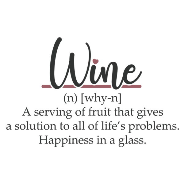 Wine A Serving Of Fruit That Gives A Solution To All Of Life's Problems Happiness In A Glass Adult T-Shirt