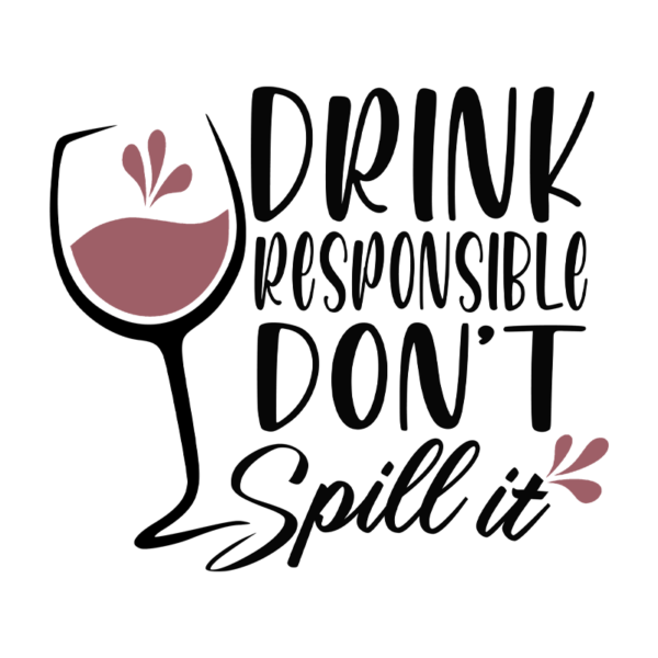 Drink Responsible Don't Spill It Adult T-Shirt