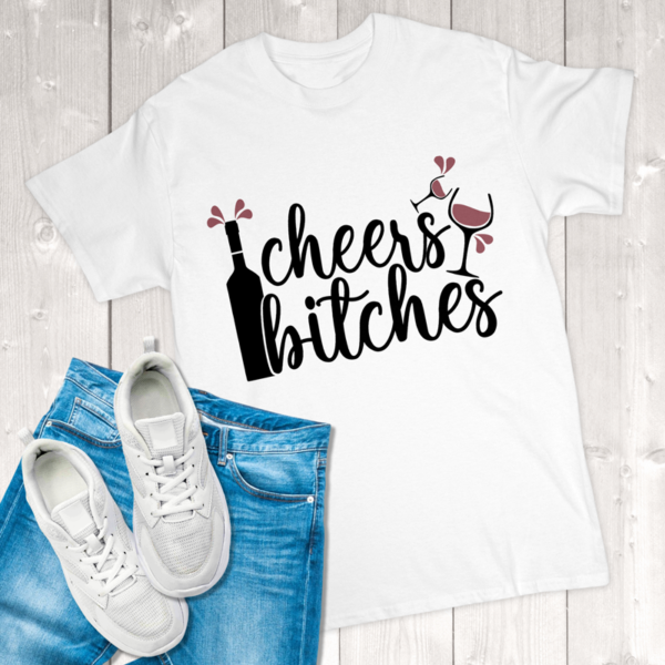 Cheers Bitches Adult T-Shirt