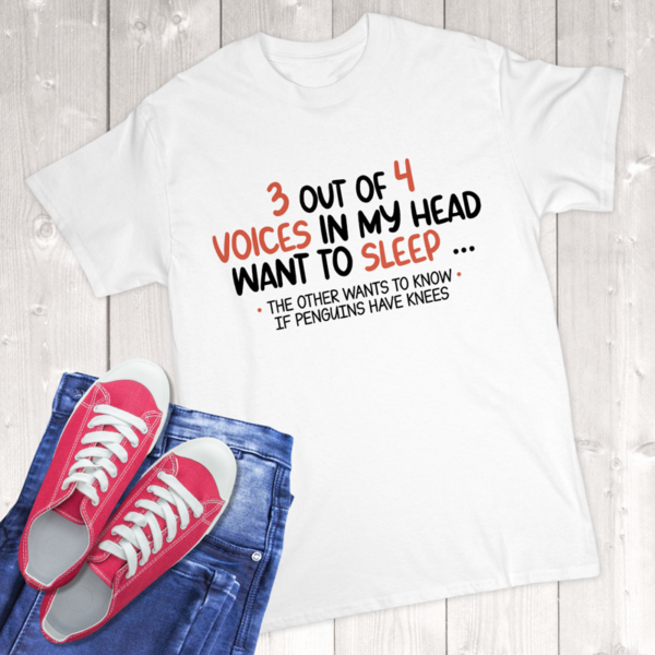 3 Out Of 4 Voices In My Head Want To Sleep The Other Wants To Know If Penguins Have Knees Adult T-Shirt