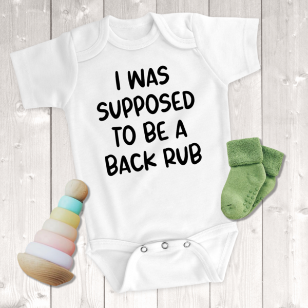 I Was Supposed To Be A Back Rub Unisex Onesie