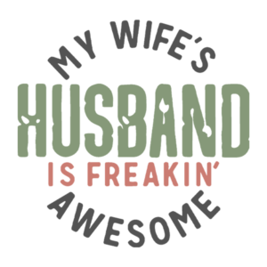 My Wife's Husband Is Freakin' Awesome Adult T-Shirt