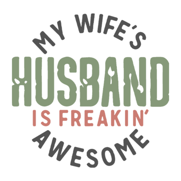 My Wife's Husband Is Freakin' Awesome Adult T-Shirt