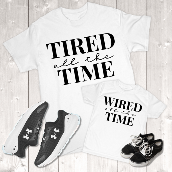 Tired All The Time Wired All The Time Daddy & Me Toddler