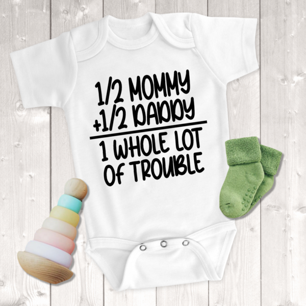 Half Mommy Half Daddy 1 Whole Lot Of Trouble Unisex Onesie