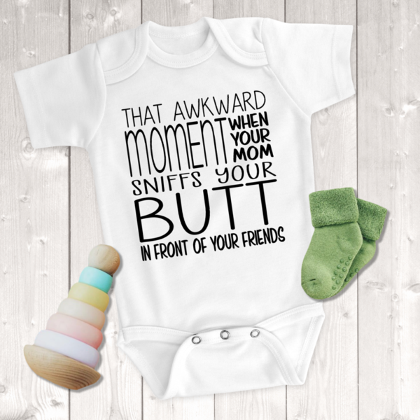 That Awkward Moment When Your Mom Sniffs Your Butt In Front Of Your Friends Unisex Onesie
