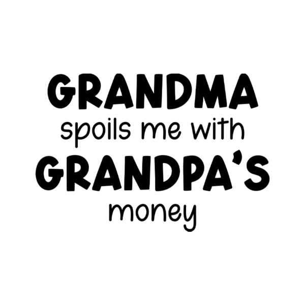 Grandma Spoils Me With Grandpa's Money Unisex Onesie