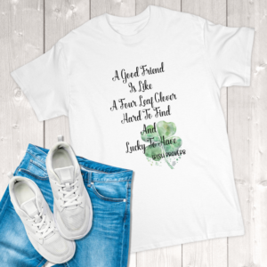 A Good Friend Is Like A Four Leaf Clover Irish Proverb Adult T-Shirt