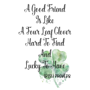 A Good Friend Is Like A Four Leaf Clover Irish Proverb Adult T-Shirt