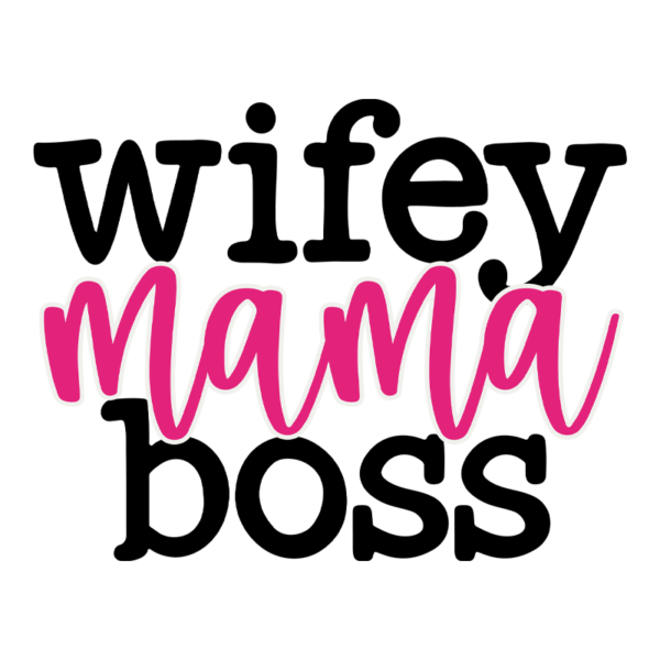 Wifey Mama Boss Adult T-Shirt