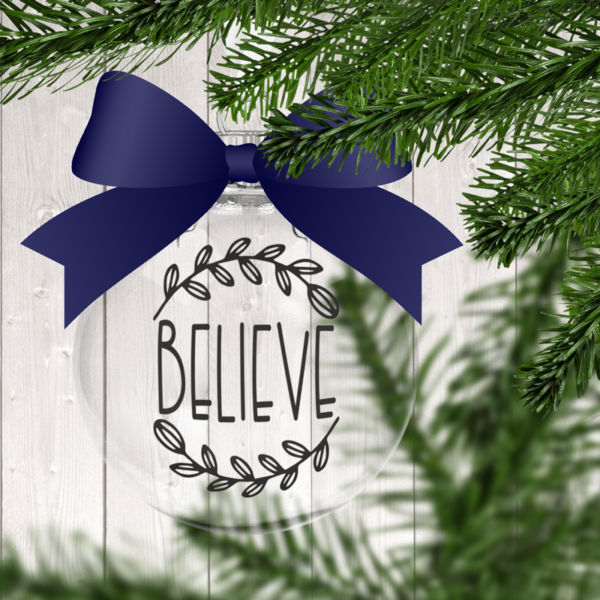 Believe W1 Clear Christmas Ornament