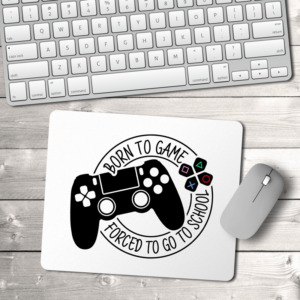 Born To Game, Forced To Go To School Mouse Pad
