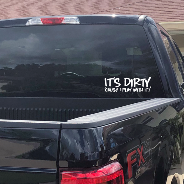 It's Dirty 'Cause I Play With It Widow Decal