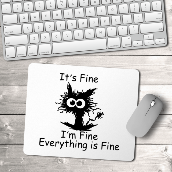 It's Fine I'm Fine Everything Is Fine Cat Mouse Pad