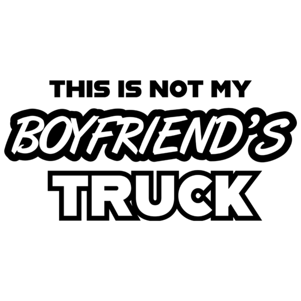 This Is Not My Boyfriend's Truck Window Decal