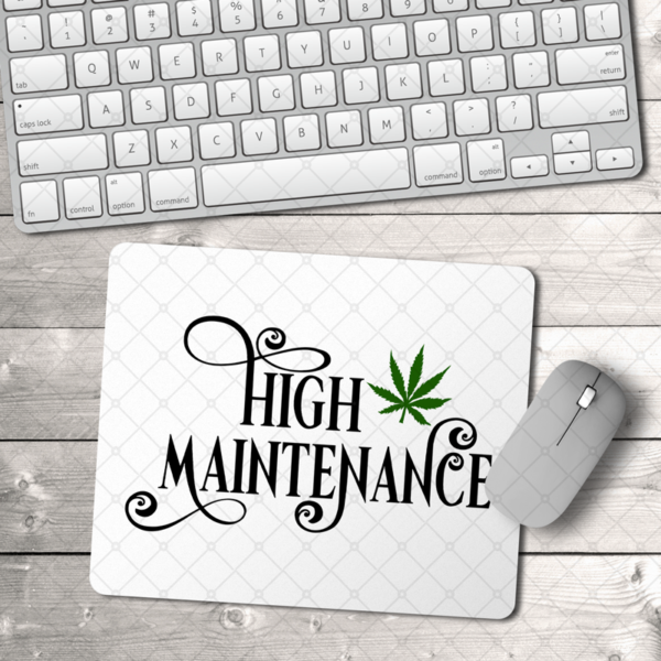 Weed High Maintenance Mouse Pad