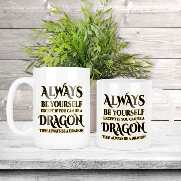 Then Always be a Dragon Coffee Mug