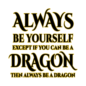 Then Always be a Dragon Coffee Mug