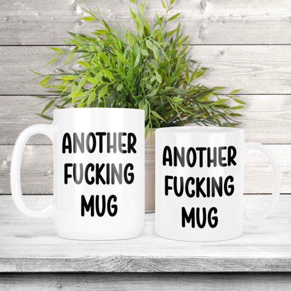 Another Fucking Mug Coffee Mug