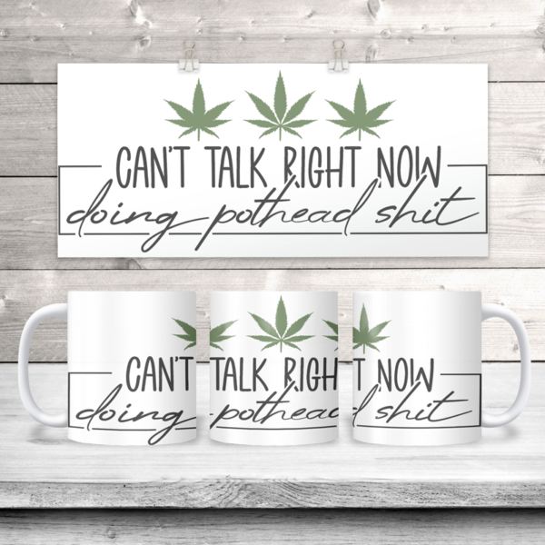 Can't Talk Right Now Doing Pothead Shit Coffee Mug