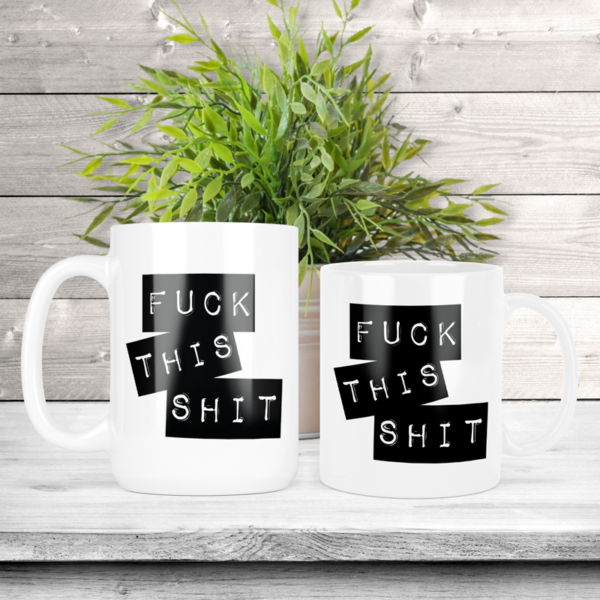 Fuck This Shit Coffee Mug