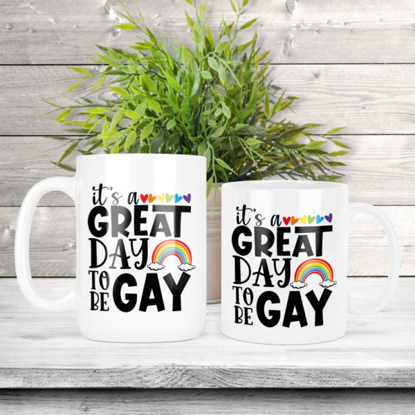 It's A Great Day To Be Gay Coffee Mug