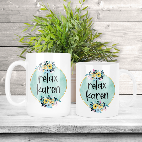 Relax Karen Coffee Mug