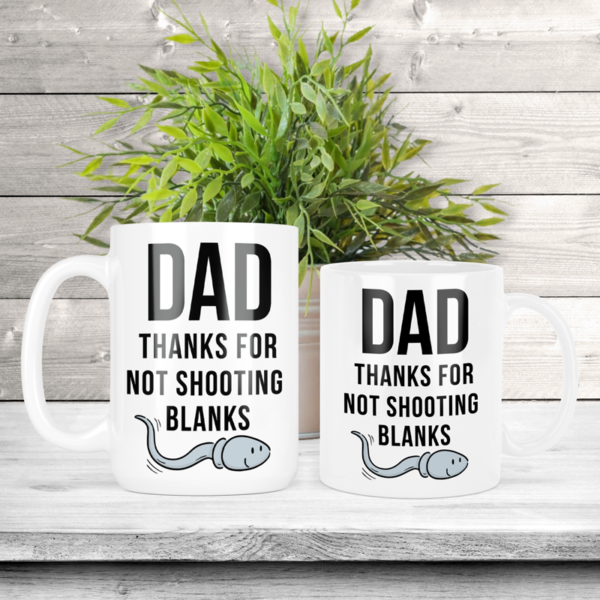 Dad Thanks For Not Shooting Blanks (Boy) Coffee Mug