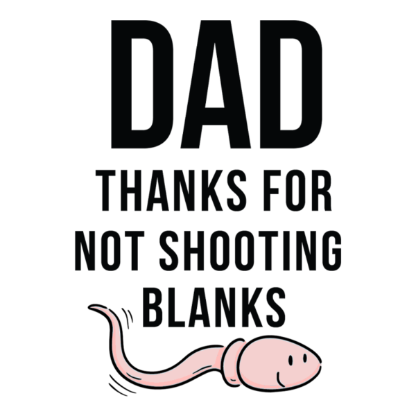 Dad Thanks For Not Shooting Blanks (Girl) Coffee Mug
