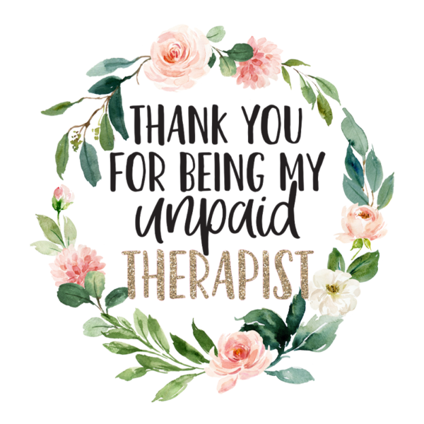 Thank You For Being My Unpaid Therapist Coffee Mug