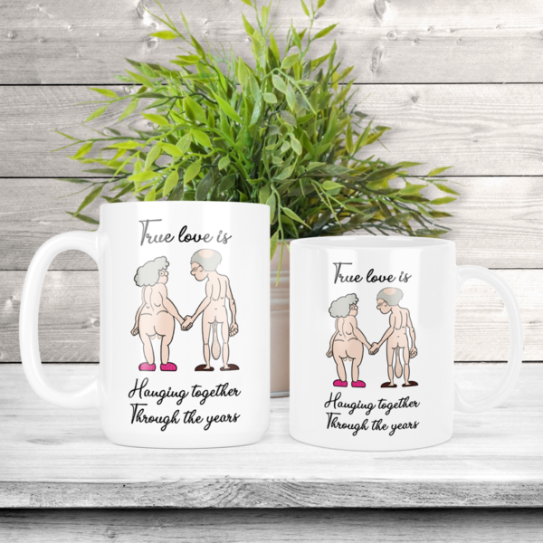 True Love Is Hanging Together Through The Years Coffee Mug