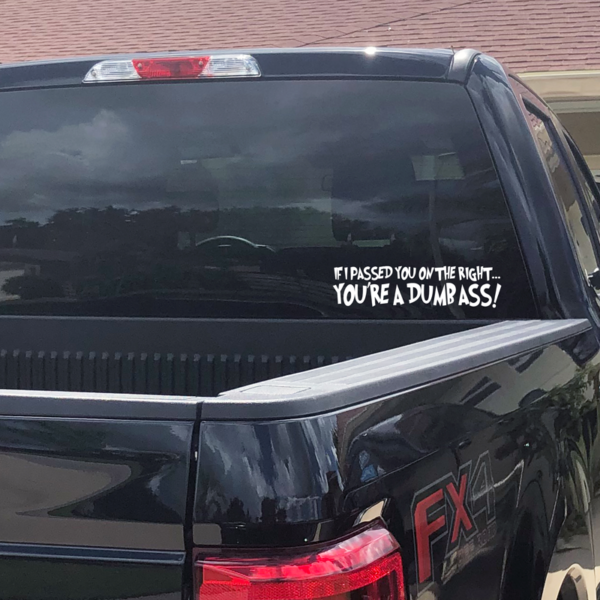 If-You-Passed-on-Right-Your-A-Dumb-Ass-Window-Decal