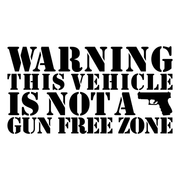 Warning This Vehicle Is Not A Gun Free Zone Window Decal
